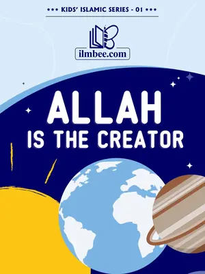 Ilmbee book 1: Allah Is the Creator